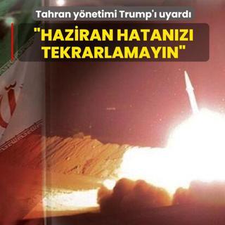 Tahran y�netimi Trump'� uyard�: Haziran hatan�z� tekrarlamay�n