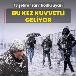 13 �ehre �sar�� kodlu uyar�! Bu kez kuvvetli geliyor