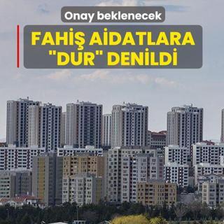 Fahi� aidatlara �dur� denildi: Onay beklenecek