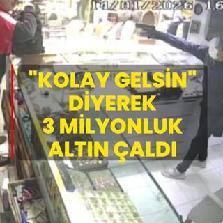 �Kolay gelsin� diyerek 3 milyonluk alt�n �ald�