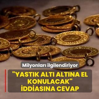 Milyonlar� ilgilendiriyor! �Yast�k alt� alt�na el konulacak� iddias�na cevap