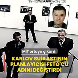M�T ortaya ��kard�: Karlov suikast�n�n planlay�c�s� FET�'c� ad�n� de�i�tirdi
