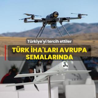 T�rkiye'yi tercih ettiler: T�rk �HA'lar� Avrupa semalar�nda