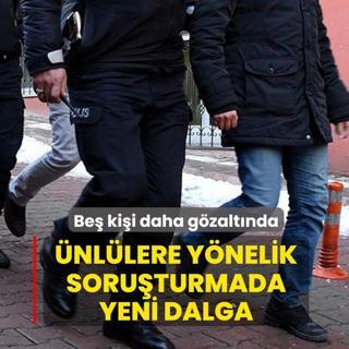 �nl�lere soru�turmada yeni dalga: Be� ki�i daha g�zalt�nda