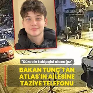 Bakan Tun�'tan cinayete kurban giden Atlas'�n ailesine taziye telefonu: S�recin sonuna kadar takip�isi olaca��z