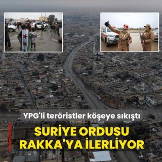 Suriye ordusu Rakka'ya ilerliyor... YPG'li ter�ristler k��eye s�k��t�