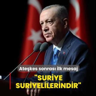 Ba�kan Erdo�an'dan ate�kes sonras� ilk mesaj: Suriye Suriyelilerindir