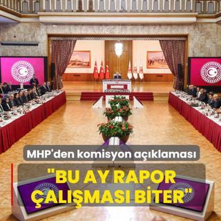 MHP Genel Ba�kan Yard�mc�s� Feti Y�ld�z'dan komisyon a��klamas�: Bu ay rapor �al��mas� biter