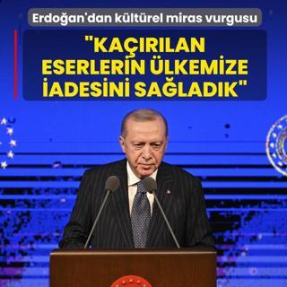 Ba�kan Erdo�an'dan k�lt�rel miras vurgusu: Ka��r�lan eserlerin �lkemize iadesini sa�lad�k
