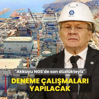 Deneme �al��malar� yap�lacak: Akkuyu NGS'de son d�zl�kteyiz