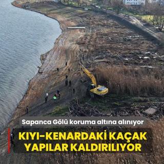 K�y�-kenardaki ka�ak yap�lar kald�r�l�yor...  Sapanca G�l� koruma alt�na al�n�yor