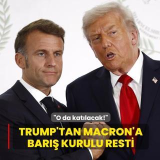 Trump'tan Macron'a Bar�� Kurulu resti: O da kat�lacak!