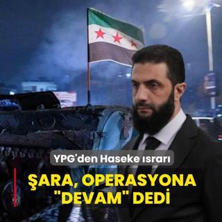 YPG'den Haseke �srar�! �ara, operasyona �devam� dedi