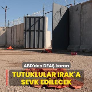 ABD'den DEA� karar�... Tutuklular Irak'a sevk edilecek