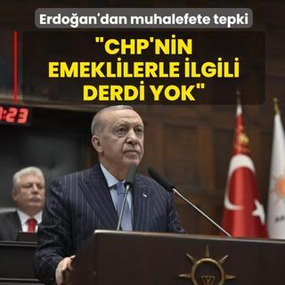 Ba�kan Erdo�an'dan muhalefete tepki: CHP'nin emeklilerle ilgili derdi yok