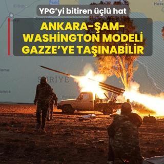 YPG'yi bitiren ��l� hat: Ankara-�am-Washington modeli Gazze'ye ta��nabilir