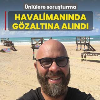 �nl�lere soru�turma! Havaliman�nda g�zalt�na al�nd�