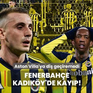 Fenerbah�e Kad�k�y'de kay�p! Aston Villa'ya di� ge�iremedi