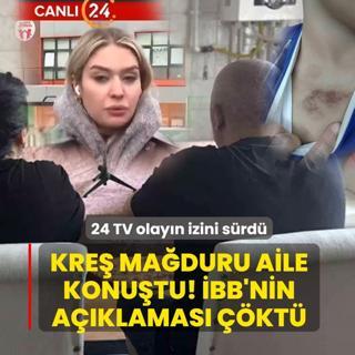 24 TV olay�n izini s�rd�! Kre� ma�duru aile konu�tu, �BB'nin a��klamas� ��kt�