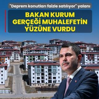�Deprem konutlar� faizle sat�l�yor� yalan�! Bakan Kurum ger�e�i muhalefetin y�z�ne vurdu