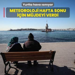 Yurtta hava �s�n�yor! Meteoroloji hafta sonu i�in m�jdeyi verdi