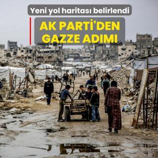 AK Parti'den Gazze ad�m�: Yeni yol haritas� belirlendi