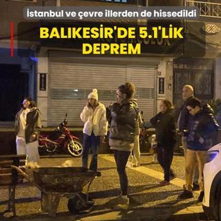 Bal�kesir'de 5.1'lik deprem... �stanbul ve �evre illerden de hissedildi