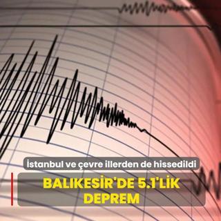 Bal�kesir'de 5.1'lik deprem... �stanbul ve �evre illerden de hissedildi