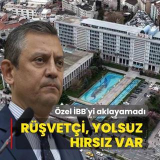 �zel �BB'yi aklayamad�: R��vet�i, yolsuz, h�rs�z var