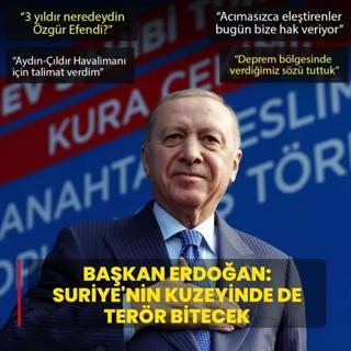 Tarihin do�ru taraf�nda durduk! Ba�kan Erdo�an: Suriye'nin kuzeyinde de ter�r bitecek