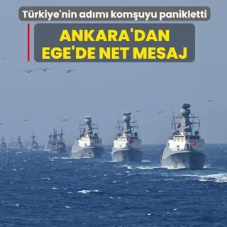 Ankara'dan Ege'de net mesaj: T�rkiye'nin ad�m� kom�uyu panikletti