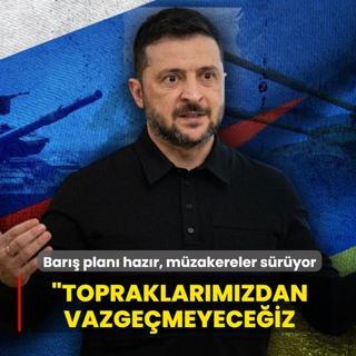 Bar�� plan� haz�r, m�zakereler s�r�yor... Zelenksi: Toprak b�t�nl���m�zden vazge�meyece�iz