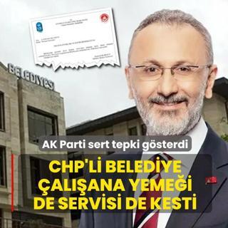 CHP'li belediye �al��ana yeme�i de servisi de kesti
