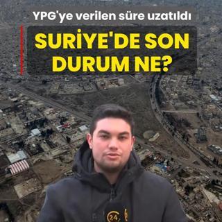 YPG'ye verilen s�re 15 g�n uzat�ld�... Suriye'de operasyon b�lgesinde son durum ne?