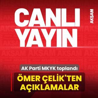 AK Parti MKYK topland�... �mer �elik'ten a��klamalar