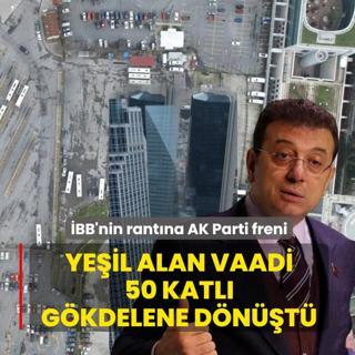 Ye�il alan vaadi 50 katl� g�kdelene d�n��t�! �BB'nin rant�na AK Parti freni