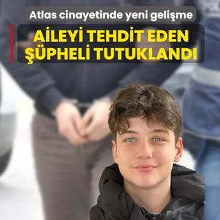 Atlas �a�layan cinayetinde yeni geli�me: Aileyi tehdit eden ��pheli tutukland�