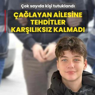 �a�layan ailesine tehditler kar��l�ks�z kalmad�: �ok say�da ki�i tutukland�