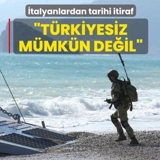 �talyanlardan tarihi itiraf: T�rkiyesiz bir Avrupa art�k m�mk�n de�il