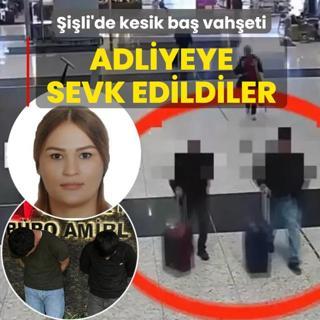 �i�li'de kesik ba� vah�eti! Adliyeye sevk edildiler