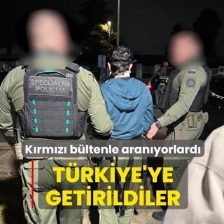 K�rm�z� b�ltenle aran�yorlard�... T�rkiye'ye getirildiler