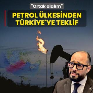 Petrol �lkesinden T�rkiye'ye teklif: Ortak olal�m