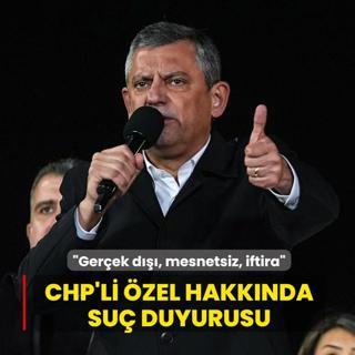 CHP'li �zel hakk�nda su� duyurusu... �Ger�ek d���, mesnetsiz, iftira�