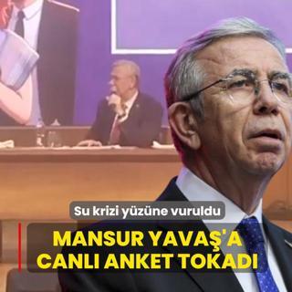 Mansur Yava�'a canl� anket tokad�... Su krizi y�z�ne vuruldu