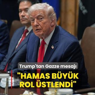 Trump'tan Gazze mesaj�... �Hamas b�y�k rol �stlendi�