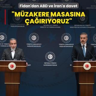 Bakan Fidan'dan ABD ve �ran'a davet: M�zakere masas�na �a��r�yoruz