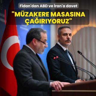Bakan Fidan'dan ABD ve �ran'a davet: M�zakere masas�na �a��r�yoruz