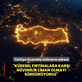 Bakan Kac�r: T�rkiye, k�resel f�rt�nalara kar�� g�venilir liman olmay� s�rd�r�yor