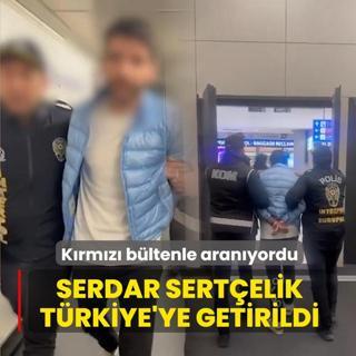 K�rm�z� b�ltenle aran�yordu! Serdar Sert�elik T�rkiye'ye getirildi