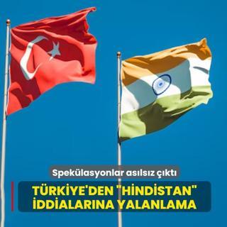 T�rkiye'den �Hindistan� iddialar�na yalanlama: Tamamen as�ls�zd�r
